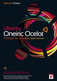 Książka - Ubuntu Oneiric Ocelot. Przesiądź się na system open source