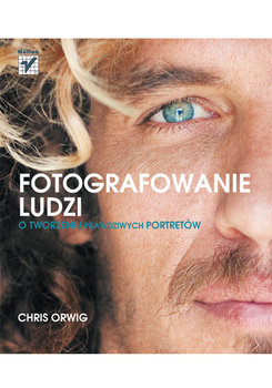 Fotografowanie ludzi. O tworzeniu prawdziwych portretów