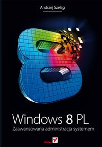 Książka - Windows 8 PL. Zaawansowana administracja systemem
