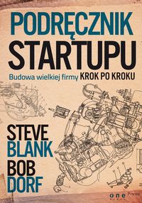 Książka - Podręcznik startupu. Budowa wielkiej firmy krok po kroku