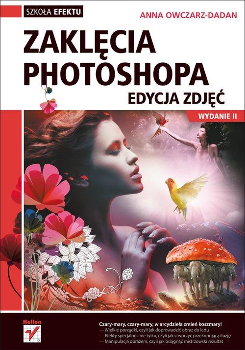 Zaklęcia Photoshopa. Edycja zdjęć