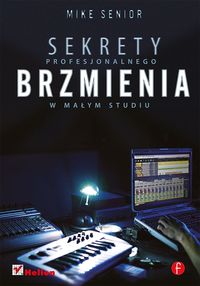Książka - Sekrety profesjonalnego brzmienia w małym studiu