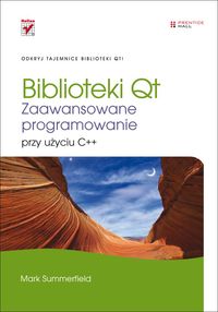 Książka - Biblioteki Qt. Zaawansowane programowanie przy uży