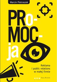Książka - PRo-MOC-ja. Reklama i public relations w małej...