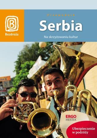 Serbia. Na skrzyżowaniu kultur. Przewodnik