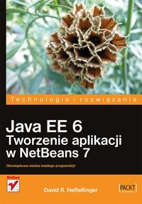 Książka - Java EE 6.Tworzenie aplikacji w NetBeans 7. Obowiązkowa wiedza każdego programisty!
