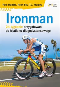 Ironman. 24 tygodnie przygotowań do triatlonu