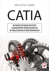 Książka - CATIA. Wykorzystanie metody elementów ...