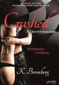 Książka - Crashed. W zderzeniu z miłością. Driven. Tom 3