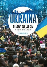 Książka - Ukraina. Niezwykli ludzie w niezwykłych czasach