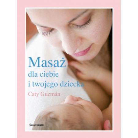 Masaż dla ciebie i twojego dziecka - Caty Guzman