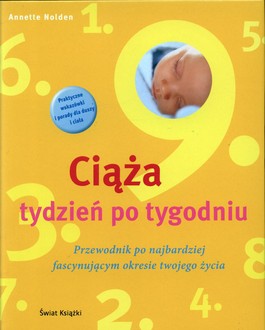 Ciąża tydzień po tygodniu Przewodnik po najbardziej fascynującym okresie twojego życia