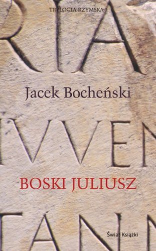Książka - Boski Juliusz. Trylogia rzymska. Tom 1
