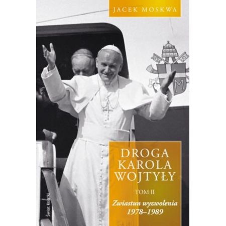 Droga Karola Wojtyły, tom 2 - Zwiastun wyzwolenia 1978-1989.