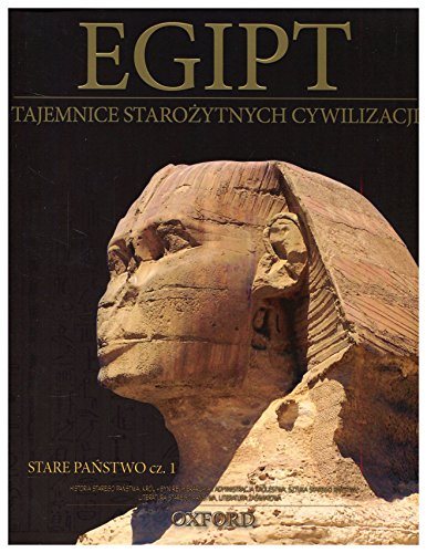 Egipt. Stare Państwo. Część 1. Tajemnice Starożytnych Cywilizacji. Tom 5 - Praca zbiorowa
