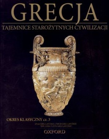 Książka - Grecja. Okres klasyczny. Część 3. Tajemnice Starożytnych Cywilizacji. Tom 20 