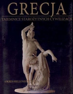 Książka - Grecja. Okres hellenistyczny. Część 2. Tajemnice Starożytnych Cywilizacji. Tom 22 