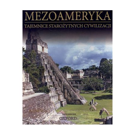 Książka - Mezoameryka. Majowie. Część 1. Tajemnice Starożytnych Cywilizacji. Tom 52