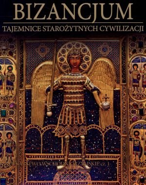 Książka - Bizancjum. Cesarstwo Wschodniorzymskie. Część 1. Tajemnice Starożytnych Cywilizacji. Tom 67