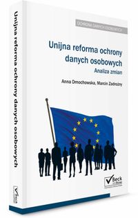 Książka - Unijna reforma ochrony danych osobowych analiza zmian