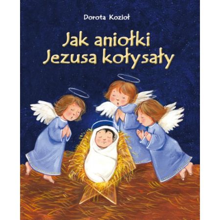 Jak Aniołki Jezusa kołysały