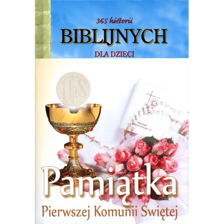 365 historii biblijnych dla dzieci. Pamiątka I Komunii Świętej