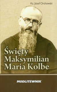 Święty Maksymilian Maria Kolbe