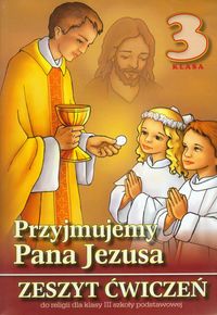 Książka - Przyjmujemy Pana Jezusa. Zeszyt ćwiczeń do nauki religii dla klasy III szkoły podstawowej