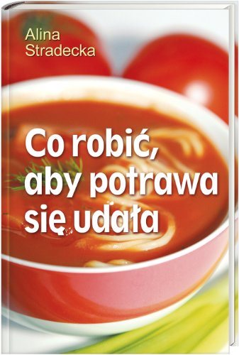 Co robić, aby potrawa się udała