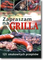 Książka - Zapraszam na grilla! 121 smakowitych przepisów