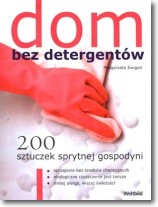 Dom bez detergentów. 200 sztuczek sprytnej gospodyni