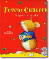 Książka - Kapryśna myszka Tupcio Chrupcio