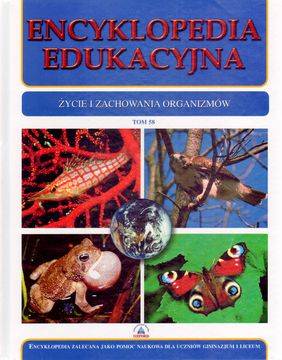 Książka - Encyklopedia edukacyjna. Tom 58. Życie i zachowania organizmów - Praca zbiorowa 