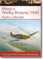 Książka - Wielkie bitwy II wojny światowej. Bitwa o Wielką Brytanię 1940 r. Klęska Luftwaffe + DVD