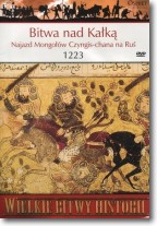 Książka - Wielkie Bitwy Historii. Bitwa pod Kałką. Najazd Mongołów Czyngis-chana na Ruś 1223 r.   DVD