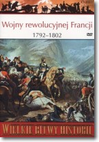 Wielkie Bitwy Historii. Wojny rewolucyjnej Francji 1792-1802 r.   DVD