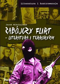 Książka - Zabójczy flirt Literatura i terroryzm