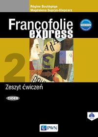 Książka - Francofolie express 2. Nowa Edycja. Zeszyt ćwiczeń do języka francuskiego dla szkół ponadgimnazjalnych