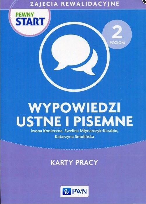 Pewny start. Zajęcia rewalidacyjne. Poziom 2. Wypowiedzi ustne i pisemne. Karty pracy