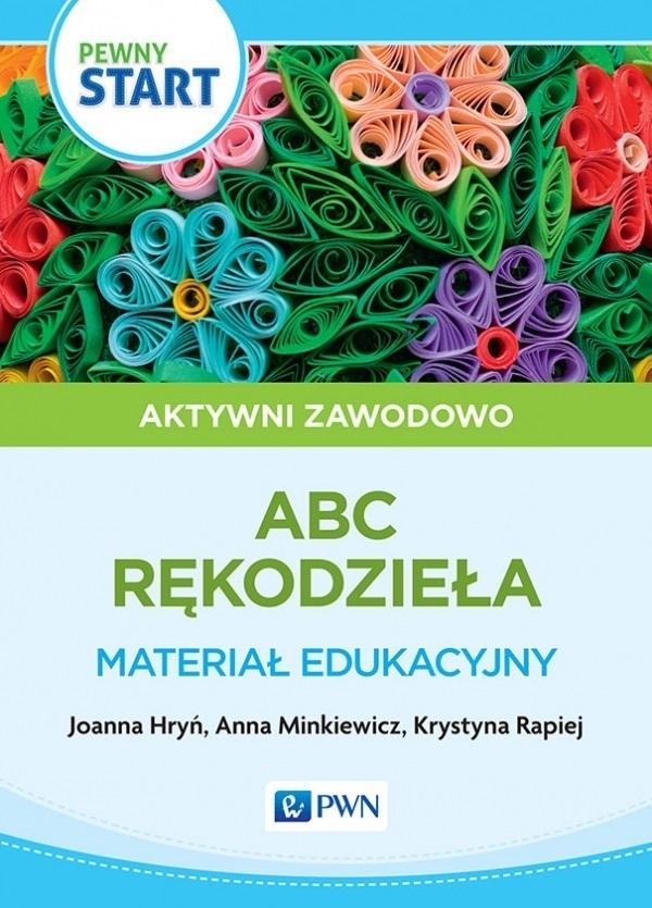 Pewny start. Aktywni zawodowo. ABC rękodzieła. Materiał edukacyjny