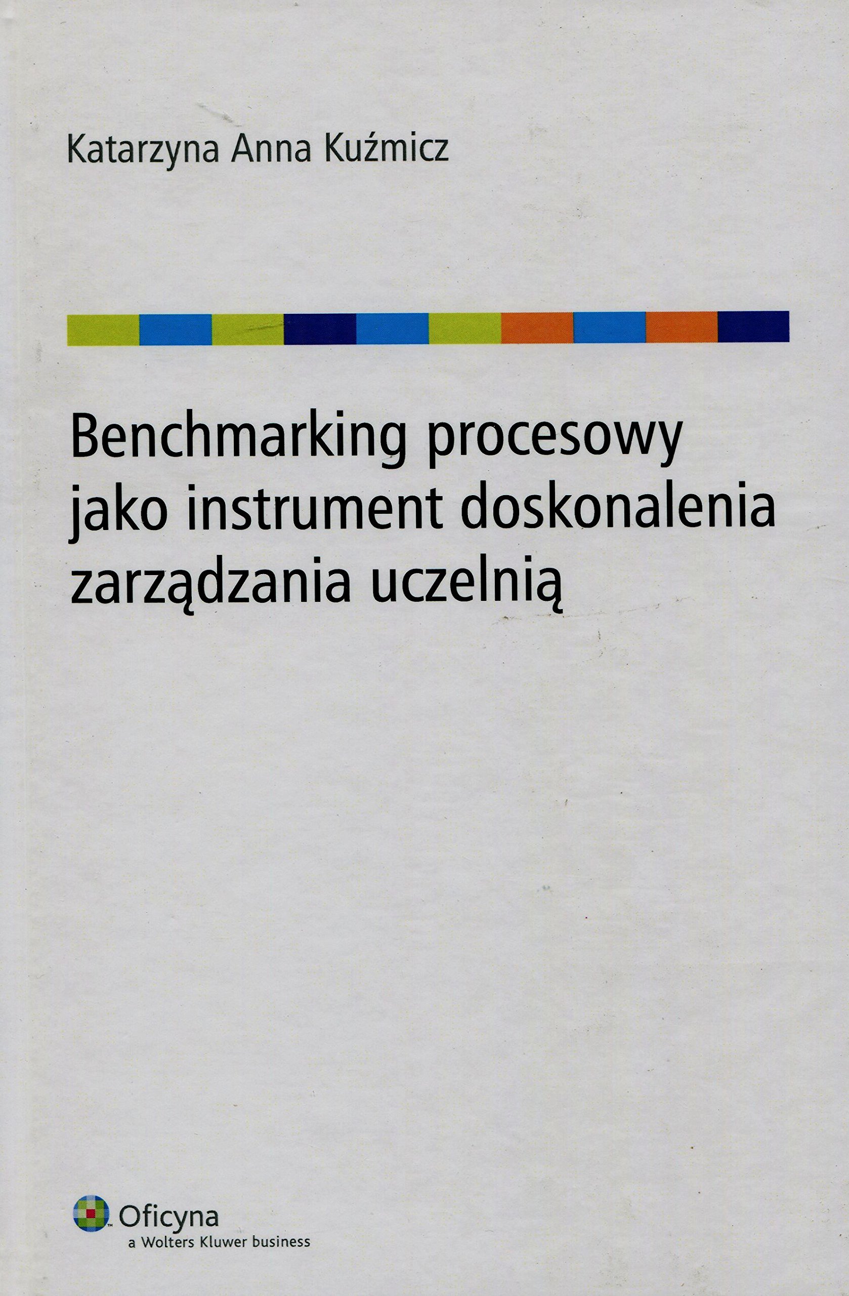 Książka - Benchmarking procesowy jako instrument doskonalenia zarządzania uczelnią