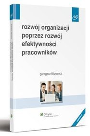 Książka - Rozwój organizacji poprzez rozwój efektywności pracowników