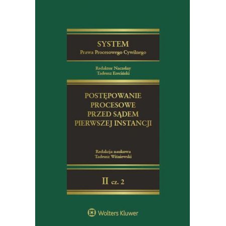 System Prawa Procesowego Cywilnego. Tom 2. Część 2. Postępowanie procesowe przed sądem pierwszej instancji