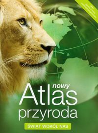 Książka - Nowy Atlas Przyroda. Świat wokół nas. Szkoła podstawowa. Klasy 4-6