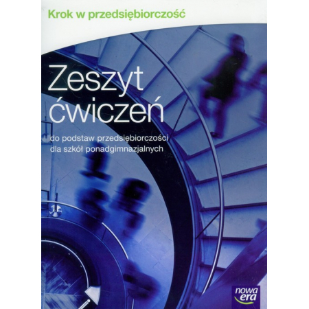 Krok w przedsiębiorczość. Zeszyt ćwiczeń do podstaw przedsiębiorczości dla szkół ponadgimnazjalnych