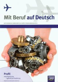 Książka - Mit Beruf auf Deutsch. Profil mechaniczny i górniczo-hutniczy. Podręcznik do języka niemieckiego zawodowego