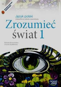 Książka - Język polski Zrozumieć świat 1. Podręcznik do 1 klasy zasadniczej szkoły zawodowej (ZSZ). Wydanie 2015