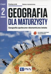Książka - Geografia dla maturzysty Geografia społeczno-ekonomiczna świata LO kl.2 podręcznik / Zakres rozszerzony / PWN