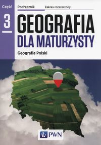 Książka - Geografia dla maturzysty. Geografia Polski. Podręcznik. Część 3. Zakres rozszerzony