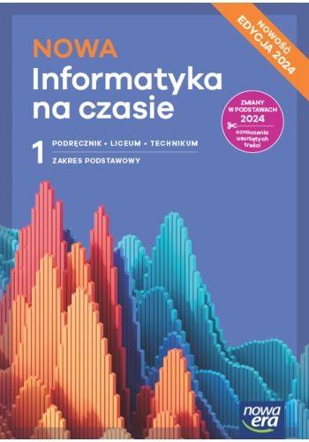 Informatyka na czasie. Podręcznik. Klasa 1. Zakres podstawowy. Liceum i technikum. Edycja 2024